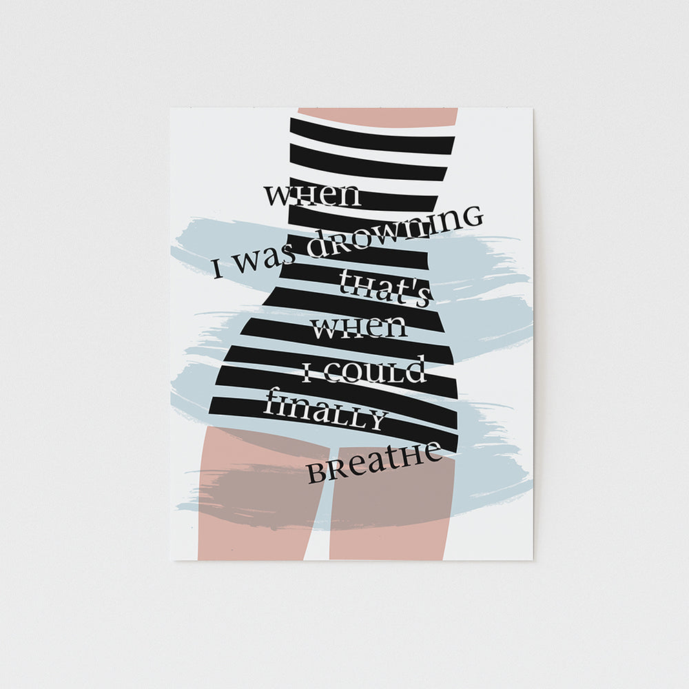 when I was drowning that's when I could finally breathe song lyric art print