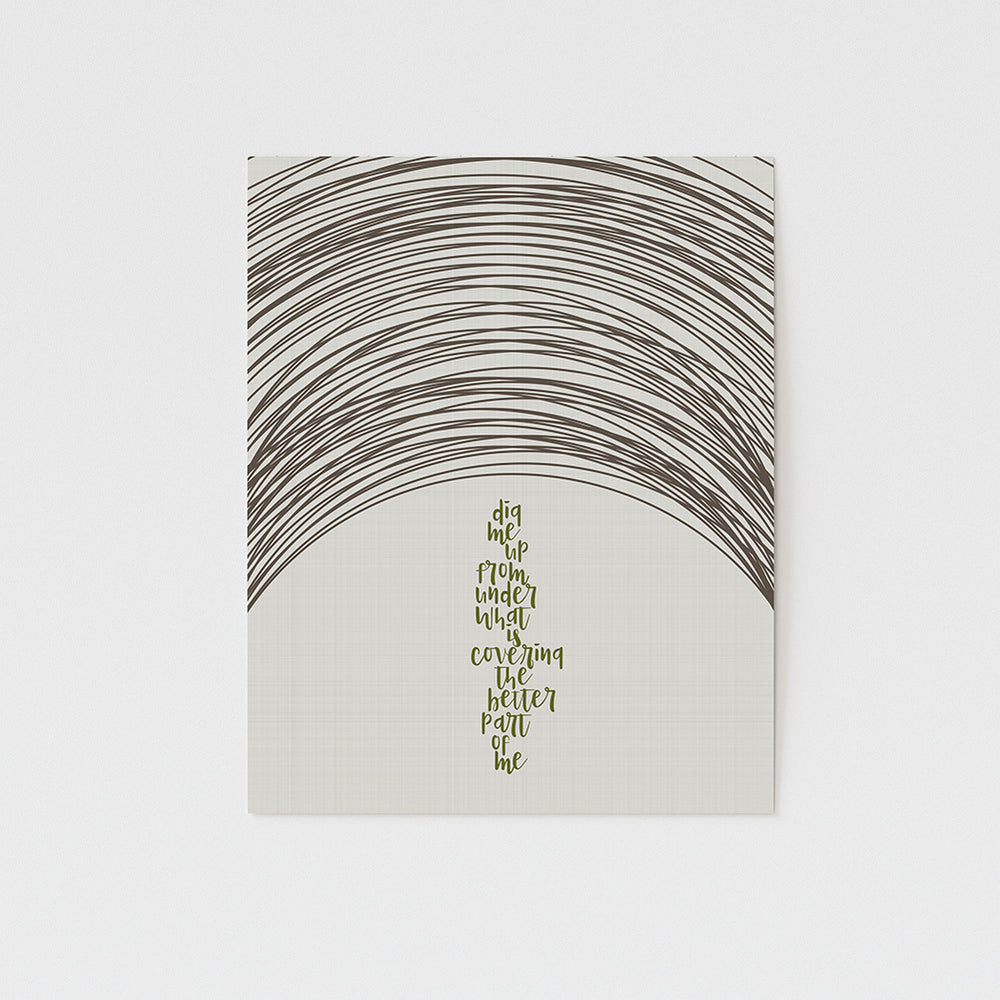 dig me up from under what is covering the better part of me song lyric wall art print
