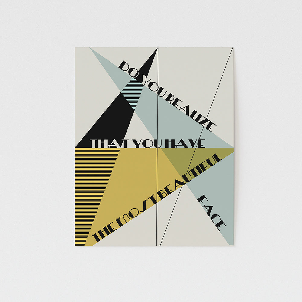 do you realize that you have the most beautiful face song lyric art