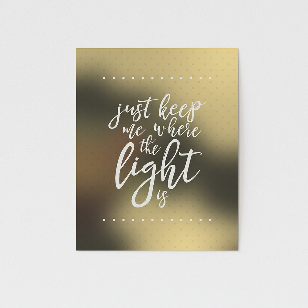 just keep me where the light is