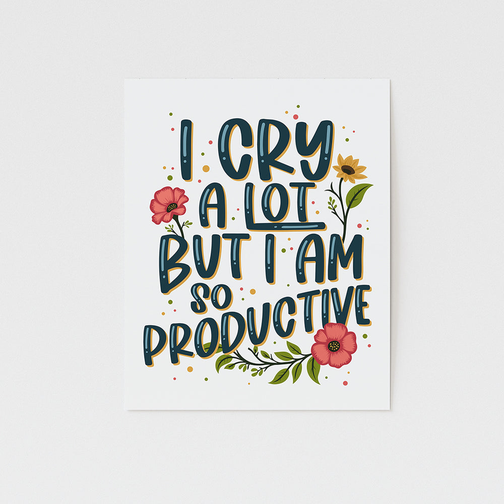 I cry a lot but I am so productive song lyric art