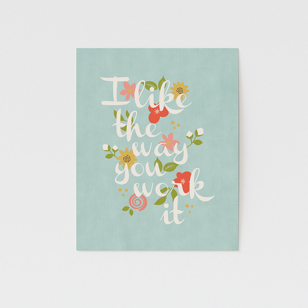 I like the way you work it song lyric wall art print