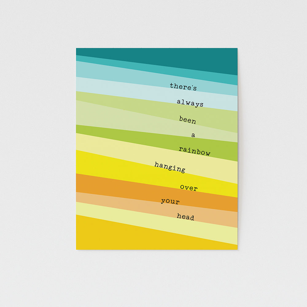 there's always been a rainbow having over your head