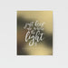 just keep me where the light is