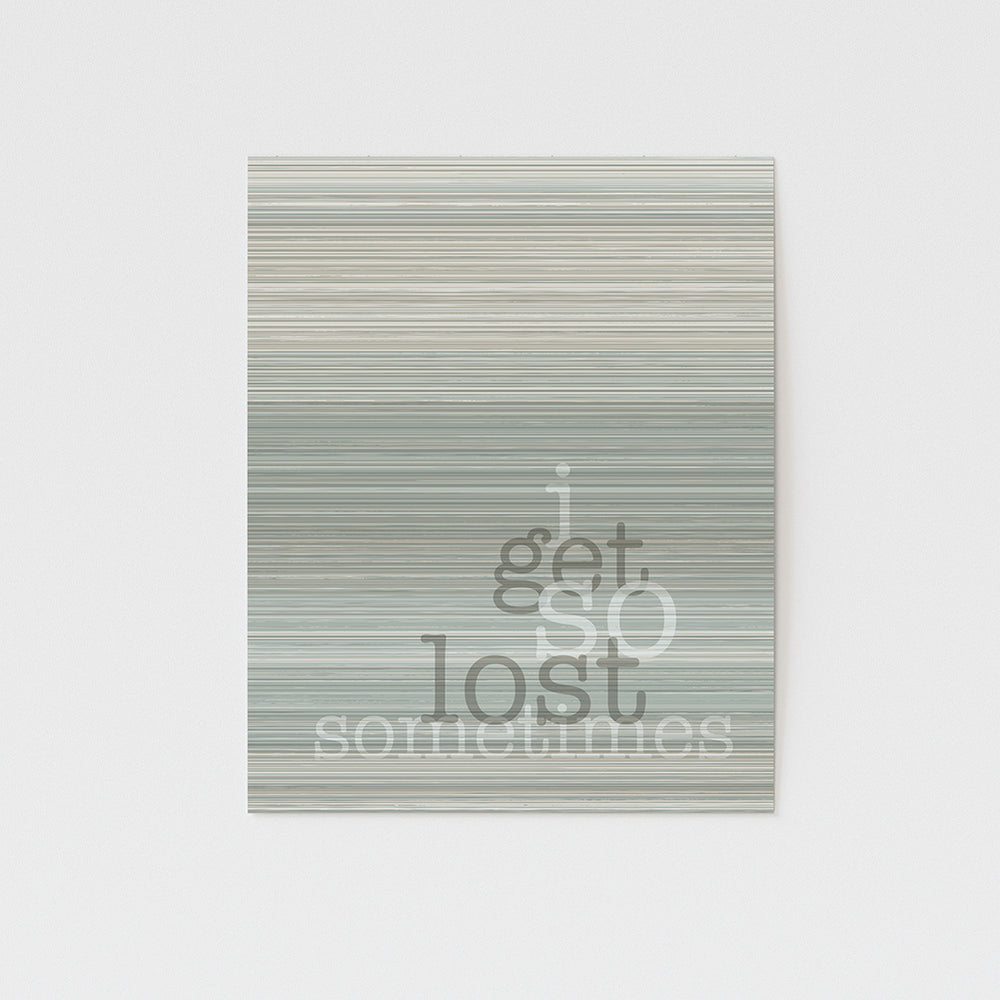 I get so lost sometimes