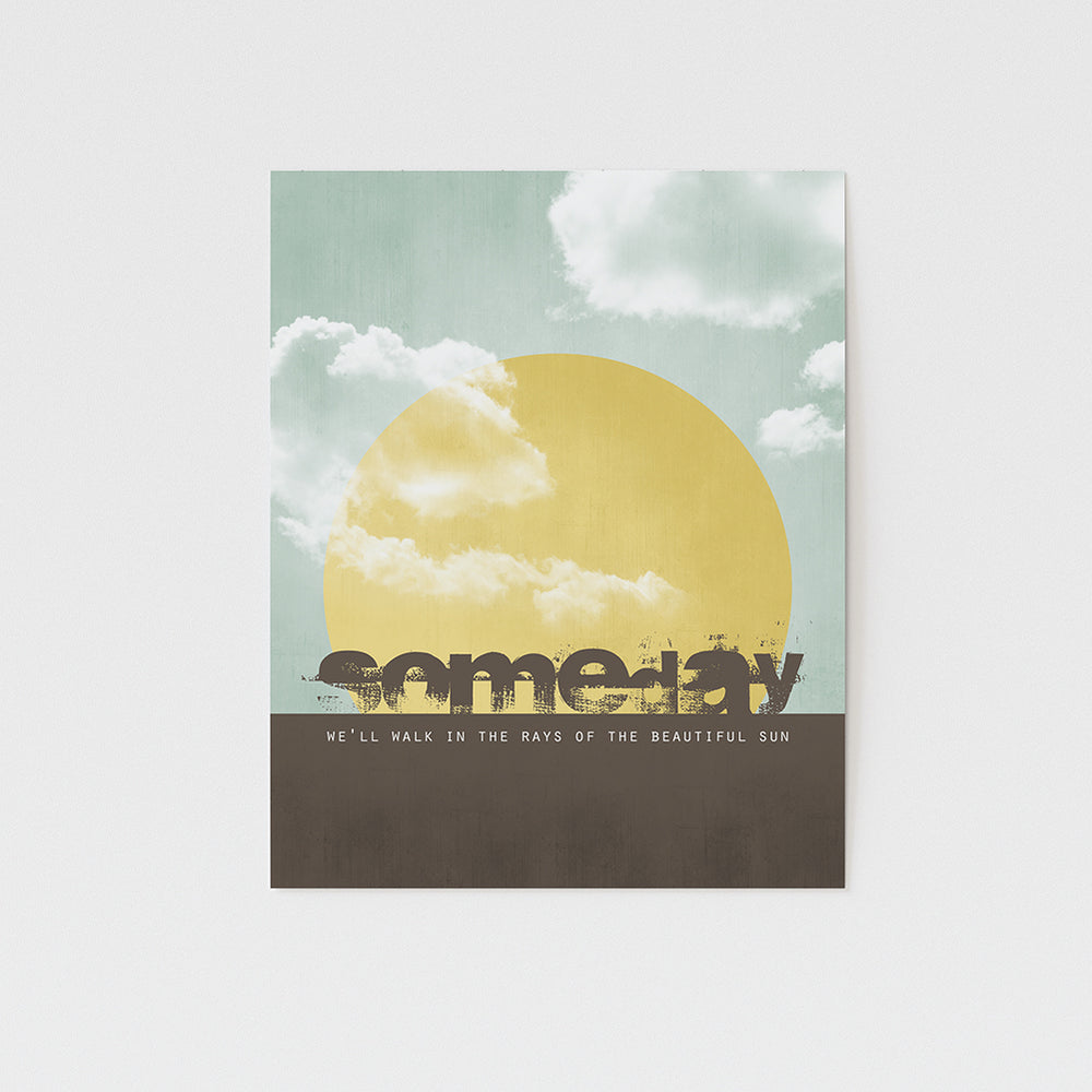 someday we'll walk in the rays of the beautiful sun