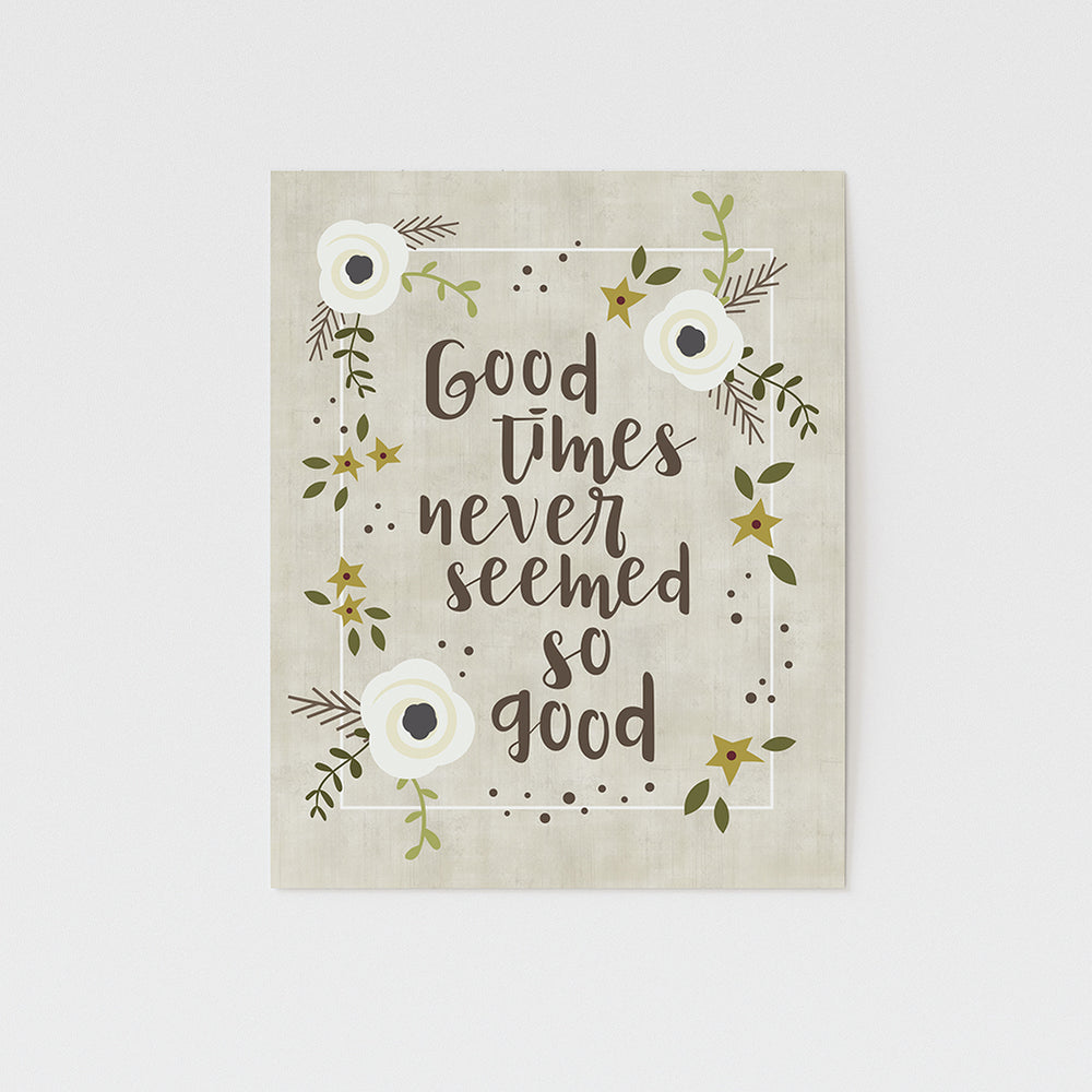 good times never seemed so good