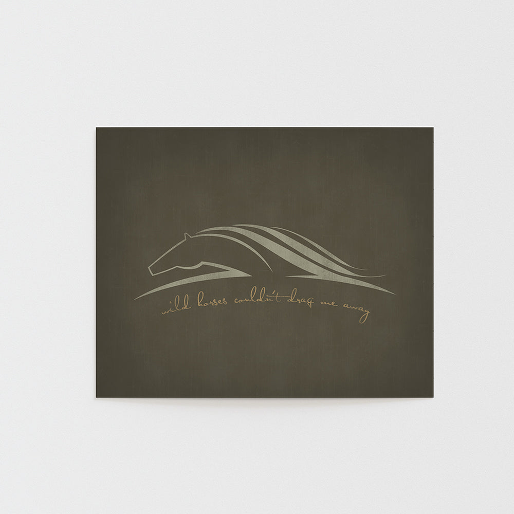 wild horses couldn't drag me away song lyric art print