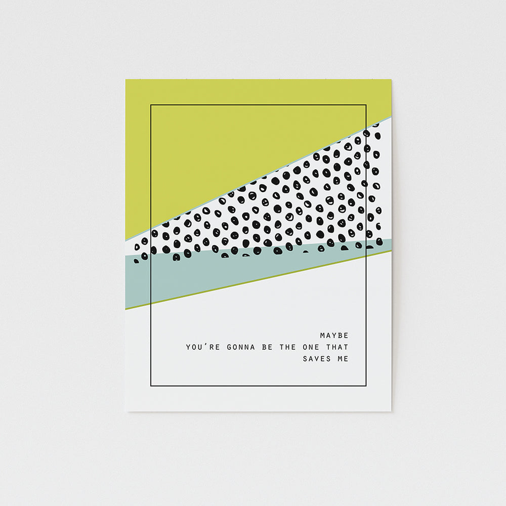 maybe you're gonna be the one that saves me song lyric art